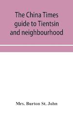 The China Times guide to Tientsin and neighbourhood 