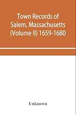 Town records of Salem, Massachusetts (Volume II) 1659-1680 