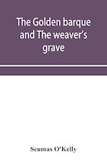The golden barque and The weaver's grave 