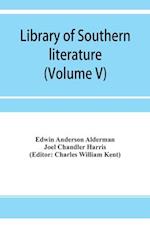 Library of southern literature (Volume V) 