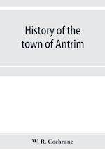 History of the town of Antrim, New Hampshire, from its earliest settlement to June 27, 1877, with a brief genealogical record of all the Antrim families