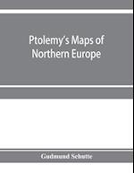 Ptolemy's maps of northern Europe, a reconstruction of the prototypes 