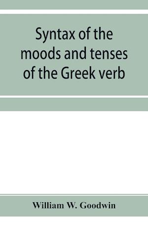 Syntax of the moods and tenses of the Greek verb