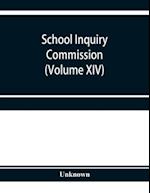 School Inquiry Commission (Volume XIV) South-Western Division. Special Report of Assistant Commissioners, and Digests of Information Received 