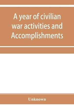 A year of civilian war activities and Accomplishments