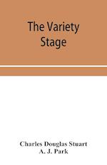 The variety stage; a history of the music halls from the earliest period to the present time 