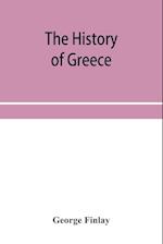 The history of Greece, from its conquest by the crusaders to its conquest by the Turks, and of the empire of Trebizond: 1204-1461 