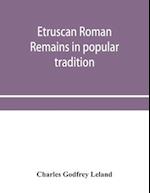 Etruscan Roman remains in popular tradition 