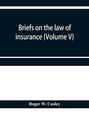 Briefs on the law of insurance (Volume V)