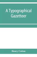 A typographical gazetteer 