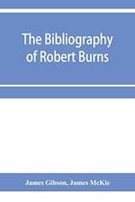 The bibliography of Robert Burns, with biographical and bibliographical notes, and sketches of Burns clubs, monuments and statues 