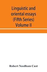 Linguistic and oriental essays. Written from the year 1840 to 1897 (Fifth Series) Volume II. 