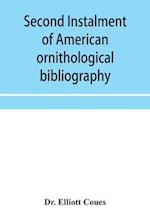 Second instalment of American ornithological bibliography 