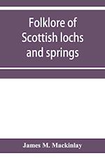 Folklore of Scottish lochs and springs 