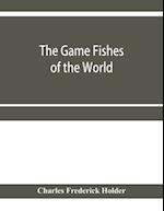 The game fishes of the world 