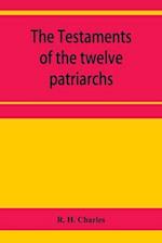 The Testaments of the twelve patriarchs 