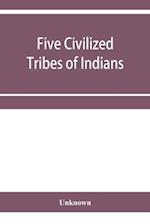Five civilized tribes of Indians. Hearings before the Committee on Indian Affairs of the House of Representatives, on H.R. 108, to confer upon the Superintendent of the Five Civilized Tribes certain jurisdiction