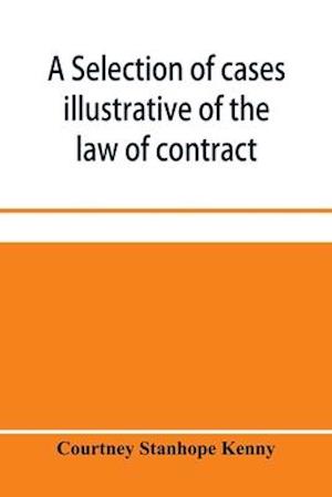 A selection of cases illustrative of the law of contract
