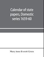 Calendar of state papers, Domestic series 1659-60 