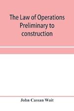 The law of operations preliminary to construction in engineering and architecture. Rights in real property, boundaries, easements, and franchises. For engineers, architects, contractors, builders, public officers, and attorneys at law