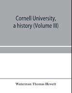Cornell University, a history (Volume III) 