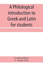 A philological introduction to Greek and Latin for students 