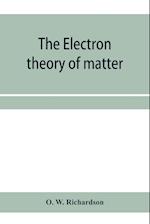 The electron theory of matter 