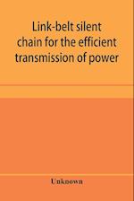 Link-belt silent chain for the efficient transmission of power 