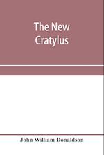 The new Cratylus; or, Contributions towards a more accurate knowledge of the Greek language 