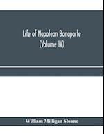 Life of Napoleon Bonaparte (Volume IV) 