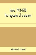 Tanks, 1914-1918; the log-book of a pioneer 