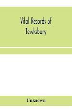 Vital records of Tewksbury, Massachusetts, to the end of the year 1849 