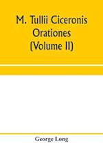 M. Tullii Ciceronis orationes (Volume II) 