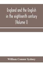 England and the English in the eighteenth century, chapters in the social history of the times (Volume I) 