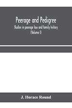 Peerage and pedigree; studies in peerage law and family history (Volume I) 