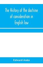 The history of the doctrine of consideration in English law