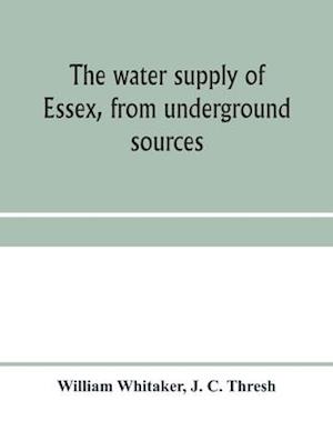 The water supply of Essex, from underground sources