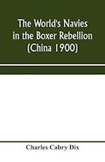 The world's navies in the Boxer rebellion (China 1900) 