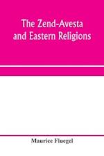 The Zend-Avesta and eastern religions