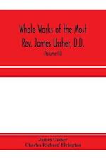 Whole works of the Most Rev. James Ussher, D.D., Lord Archbishop of Armagh, and Primate of all Ireland. now for the first time collected, with a life of the author and an account of his writings (Volume III)