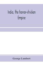 India, the horror-stricken empire