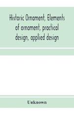 Historic ornament, elements of ornament, practical design, applied design 