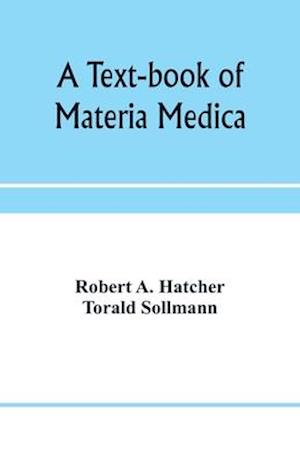 A text-book of materia medica, including laboratory exercises in the histologic and chemic examinations of drugs for pharmaceutic and medical schools and for home study