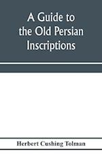 A guide to the Old Persian inscriptions 