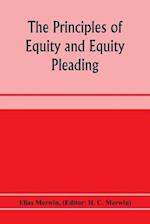 The principles of equity and equity pleading 