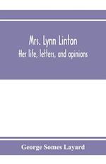 Mrs. Lynn Linton; her life, letters, and opinions 