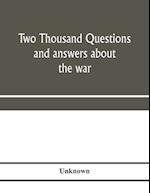 Two thousand questions and answers about the war