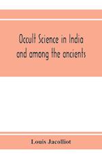 Occult science in India and among the ancients