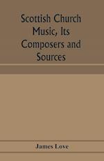 Scottish church music, its composers and sources 