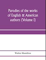 Parodies of the works of English & American authors (Volume I) 